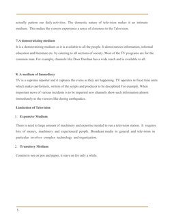  
 
 
actually  pattern  our  daily activities.  The  domestic  nature  of  television  makes  it  an  intimate 
medium.  Thi