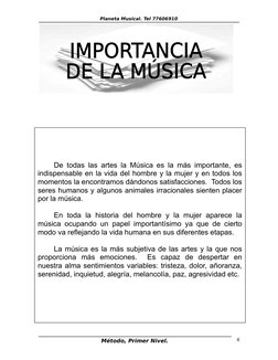 Planeta Musical. Tel 77606910
Método, Primer Nivel.
4
De todas las artes la Música es la más importante, es 
indispensable en