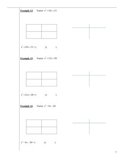 7 
Example 14:      Factor 
2
10
21
x
x +
+
 
 
 
 
 
  
 
 
2
10
21
x
x +
+
= (              ) (              ) 
 
Example 1