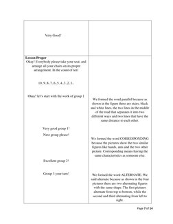 Page 7 of 14 
 
 
 
Very Good!    
 
 
 
 
 
 
 
 
 
Lesson Proper 
Okay! Everybody please take your seat, and 
arrange all y