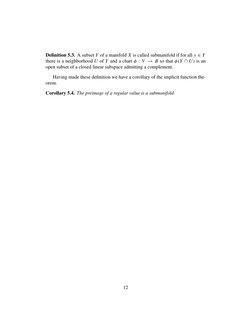 Deﬁnition 5.3. A subset Y of a manifold X is called submanifold if for all y ∈ Y 
there is a neighborhood U of Y and a chart