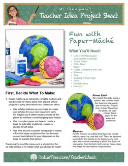 Fun with  
Paper-Mâché
What You’ll Need:
• Lots of Old Newspaper  
(ask parents to donate)
• Tissue Paper
• White Glue
• Wate