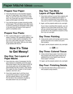 Paper Mâché Ideas Continued...
Prepare Your Paper:
2. Have the kids tear up the donated newspa-
per into 2"-wide strips. You’