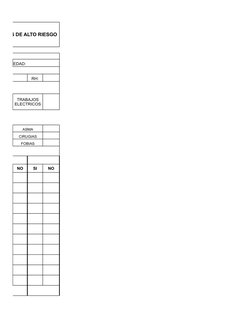 AREAS DE ALTO RIESGO
EDAD:
RH:
                                                 
ASMA
CIRUGIAS
FOBIAS
NO
SI
NO
TRABAJOS 
ELEC
