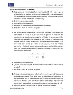 Investigación de Operaciones II 
 
AUTOR: ING. NELTON ROCHA 
 
 
3 
 
EJERCICIOS CADENAS DE MARKOV 
1. Suponga que la probab