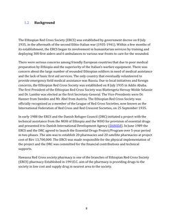 1.2
Background 
The Ethiopian Red Cross Society (ERCS) was established by government decree on 8 July 
1935, in the aftermath