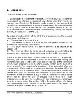 GAYE SOWE  - LECTURER – THE GAMBIA LAW SCHOOL 
Page 5 
 
2. 
COURT BAIL 
 
Court bail arises in two instances: 
 
 1. On exec