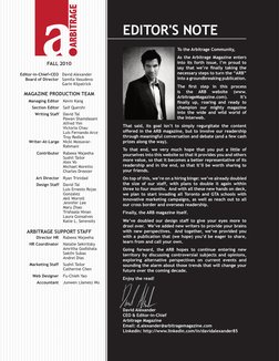 To the Arbitrage Community,
As the Arbitrage Magazine enters 
into its forth issue, I’m proud to 
say that we’re finally taki