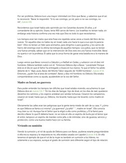 Por ser profetiza, Débora tuvo una mayor intimidad con Dios que Barac, y sabemos que él así 
lo reconoció: “Barac le respondi