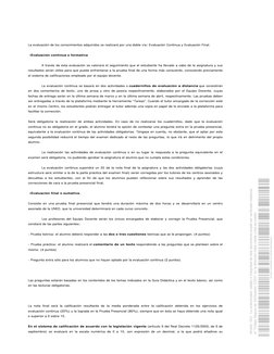 La evaluación de los conocimientos adquiridos se realizará por una doble vía: Evaluación Continua y Evaluación Final.