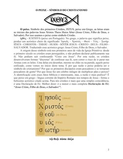 2
O PEIXE – SÍMBOLO DO CRISTIANISMO 
 
O peixe. Símbolo dos primeiros Cristãos, IXTUS, peixe em Grego, as letras eram 
as i