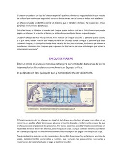El cheque cruzado es un tipo de “cheque especial” que busca limitar su negociabilidad lo que resulta 
de utilidad por motivos