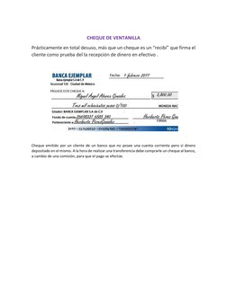 CHEQUE DE VENTANILLA 
Prácticamente en total desuso, más que un cheque es un “recibí” que firma el 
cliente como prueba del