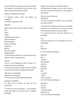 List the information to be placed on the isometric that will 
fully describe a non-standard flange and what is the 
reason we