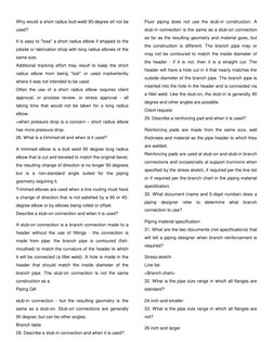 Why would a short radius butt-weld 90-degree ell not be 
used? 
It is easy to "lose" a short radius elbow if shipped to the