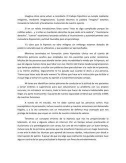 Imagina cómo sería volver a recordarlo. El trabajo hipnótico se cumple mediante 
imágenes, mediante imaginaciones. Cuando dec