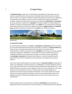 El legado Maya 
 
La Civilización Maya se destacó por su extraordinaria capacidad para realizar obras que, van a 
sobrevivir