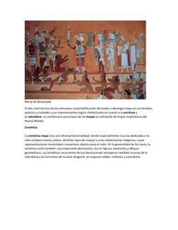 Mural de Bonampak 
El alto nivel técnico de los artesanos, la ejemplificación del poder e ideología maya en sus templos, 
p