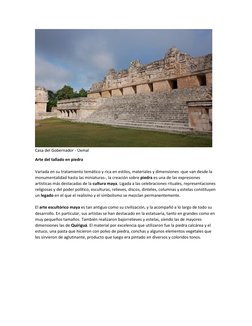 Casa del Gobernador - Uxmal 
Arte del tallado en piedra 
 
Variada en su tratamiento temático y rica en estilos, materiales