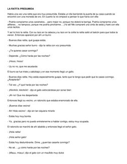 LA RATITA PRESUMIDA 
 
Había una vez una ratita que era muy presumida. Estaba un día barriendo la puerta de su casa cuando se