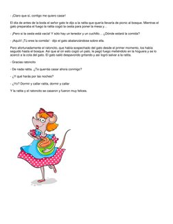 - ¡Claro que sí, contigo me quiero casar! 
 
El día de antes de la boda el señor gato le dijo a la ratita que quería llevar