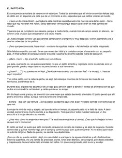 EL PATITO FEO 
 
Era una preciosa mañana de verano en el estanque. Todos los animales que allí vivían se sentían felices bajo