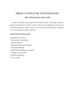 ÁREAS Y LÍNEAS DE INVESTIGACIÓN 
 
ÁREA CIENCIAS DE LA EDUCACIÓN 
 
 
Se refiere al conjunto de investigaciones relacionada
