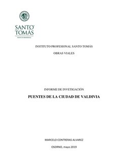 INSTITUTO PROFESIONAL SANTO TOMÁS 
OBRAS VIALES 
 
 
 
 
 
INFORME DE INVETIGACIÓN 
PUENTES DE LA CIUDAD DE VALDIVI