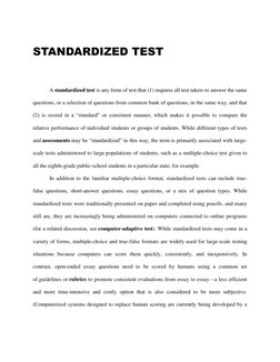 STANDARDIZED TEST 
 
A standardized test is any form of test that (1) requires all test takers to answer the same 
questions,
