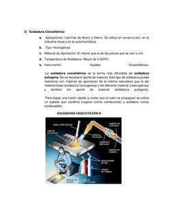 3) Soldadura Oxicetilénica 
a.  Aplicaciones: Láminas de Acero o Hierro. Se utiliza en construcción, en la 
industria nav