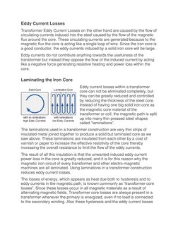Eddy Current Losses 
Transformer Eddy Current Losses on the other hand are caused by the flow of 
circulating currents induce