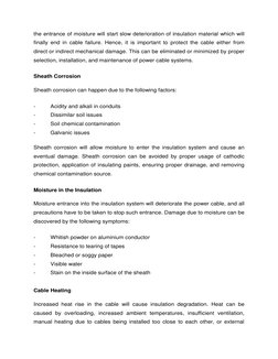 the entrance of moisture will start slow deterioration of insulation material which will 
finally end in cable failure. Hence
