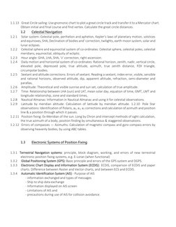 1.1.13   Great Circle sailing: Use gnomonic chart to plot a great circle track and transfer it to a Mercator chart. 
Obtain