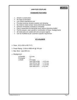R-PM-J-01/02-01/14 
 
Page 3 
JAW-FLEX COUPLING 
 
STANDARD FEATURES 
 
 
• 
Simple in construction 
• 
No need of lubricat
