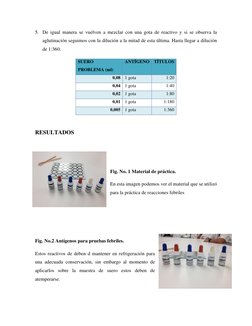 5. De igual manera se vuelven a mezclar con una gota de reactivo y si se observa la 
aglutinación seguimos con la dilución a