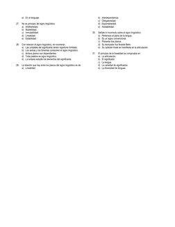 e) En el lenguaje. 
 
27. 
No es principio del signo lingüístico. 
a) Arbitrariedad. 
b) Mutabilidad. 
c) Inmutabilidad. 
d)