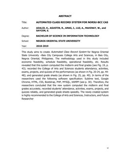 vi
ABSTRACT
Title:
AUTOMATED CLASS RECORD SYSTEM FOR NORSU-BCC CAS
Author:
ADALID, K., AGUSTIN, R., AMAS, J., LUZ