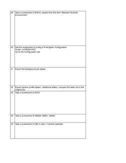 29
30
31
Export the background job tables.
32
33
Take a screenshot of RZ70
34
Take a screenshot of SMQR, SMQ1, SMQ2
35
Take a