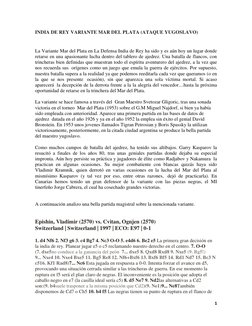 1 
 
INDIA DE REY VARIANTE MAR DEL PLATA (ATAQUE YUGOSLAVO)   
 
La Variante Mar del Plata en La Defensa India de Rey ha sido