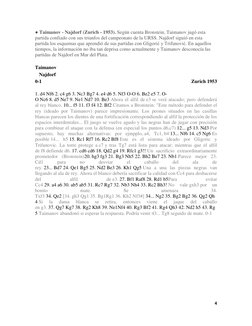 4 
 
● Taimanov - Najdorf (Zurich - 1953). Según cuenta Bronstein, Taimanov jugó esta 
partida confiado con sus triunfos del