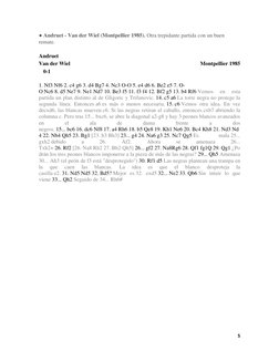 5 
 
● Andruet - Van der Wiel (Montpellier 1985). Otra trepidante partida con un buen 
remate. 
Andruet 
 
Van der Wiel 
Mont