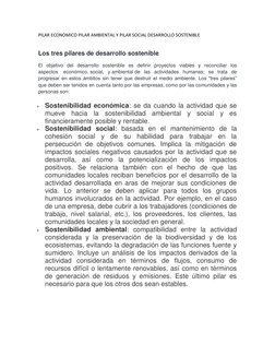 PILAR ECONOMICO PILAR AMBIENTAL Y PILAR SOCIAL DESARROLLO SOSTENIBLE 
Los tres pilares de desarrollo sostenible 
El objetivo