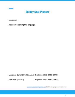  
 
28​ ​Day​ ​Goal​ ​Planner 
 
 
Language:  
 
Reason​ ​for​ ​learning​ ​this​ ​language:  
 
 
 
 
 
 
 
 
 
 
 
 
 
 
 
 