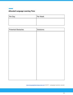  
 
Allocated​ ​Language​ ​Learning​ ​Time:  
 
Per​ ​Day:  
Per​ ​Week:  
 
 
 
 
 
Potential​ ​Obstacles:   
Solutions: 
 