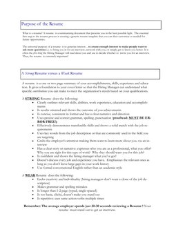 Purpose of the Resume  
What is a resume? A resume  is a summarizing document that presents you in the best possible ligh