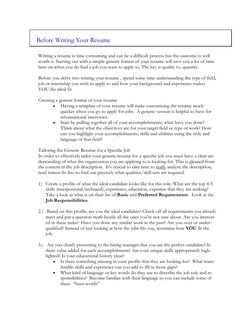 Writing a resume is time consuming and can be a difficult process but the outcome is well 
worth it. Starting out with a