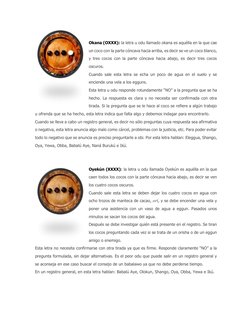 Okana (OXXX): la letra u odu llamado okana es aquélla en la que cae 
un coco con la parte cóncava hacia arriba, es decir se