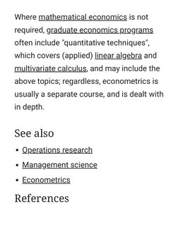 Where mathematical economics  (https://en.m.wikipedia.org/wiki/Mathematical_economics)is not
required, graduate economics pro