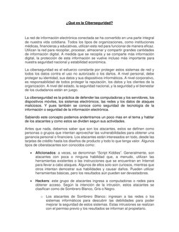¿Qué es la Ciberseguridad? 
 
La red de información electrónica conectada se ha convertido en una parte integral 
de nuestra