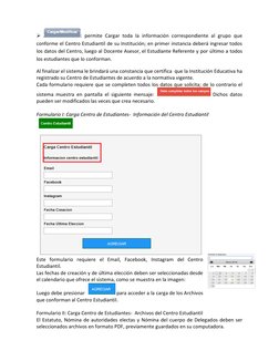  
: permite Cargar toda la información correspondiente al grupo que 
conforme el Centro Estudiantil de su Institución; en pr
